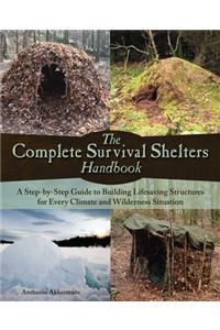 The Complete Survival Shelters Handbook