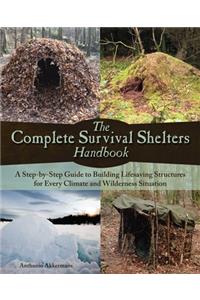 Complete Survival Shelters Handbook