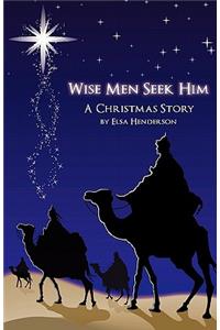 Wise Men Seek Him