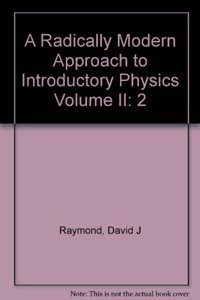 Radically Modern Approach to Introductory Physics Volume II