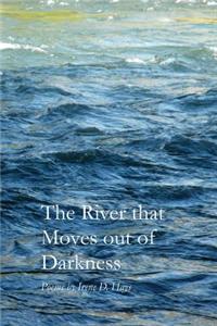 River That Moves Out of Darkness