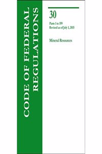 Code of Federal Regulations Title 30, Mineral Resources, Parts 1-199, 2015