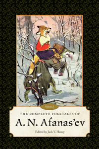The Complete Folktales of A.N. Afanas’ev, Volume I