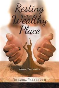 Resting in a Wealthy Place