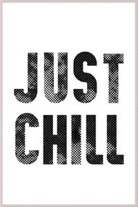 just chill