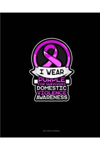 I Wear Purple For Survivors Domestic Violence Awareness