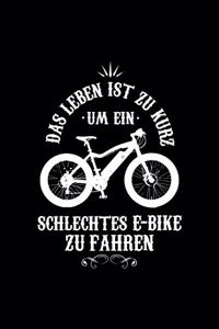 DAS LEBEN IST ZU KURZ UM EIN SCHLECHTES E-BIKE ZU FAHREN Notizbuch