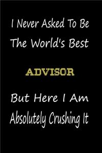 I Never Asked To Be The World's Best Advisor But Here I Am Absolutely Crushing It
