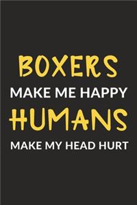 Boxers Make Me Happy Humans Make My Head Hurt