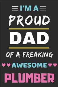 I'm A Proud Dad Of A Freaking Awesome Plumber