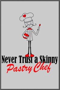 never trust a skinny pastry chef