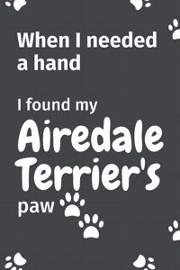 When I needed a hand, I found my Airedale Terrier's paw