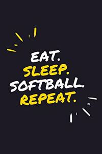 Eat. Sleep. Softball. Repeat.