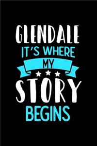 Notizbuch Glendale It's Where My Story Begins