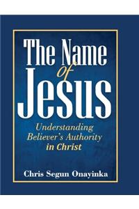 The Name of Jesus (Understanding Believer's Authority)