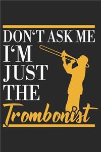 Don't Ask Me I'm Just The Trombonist