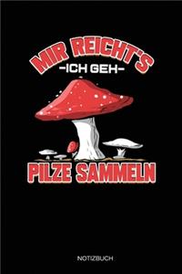 Mir Reicht's Ich Geh Pilze Sammeln