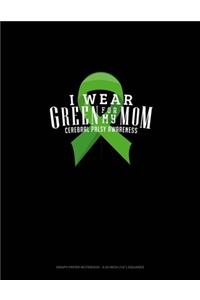 I Wear Green For My Mom Cerebral Palsy Awareness