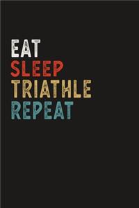 Eat Sleep Triathle Repeat Funny Sport Gift Idea