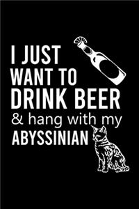 I Just Want to Drink Beer & Hang with My Abyssinian