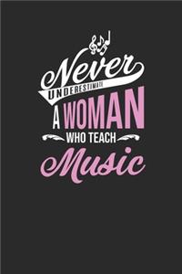 Never Underestimate A Woman Who Teach Music