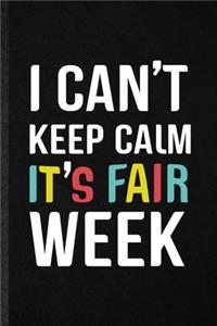 I Can't Keep Calm It's Fair Week