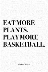 Eat More Plants. Play More Basketball