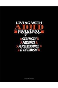 Living With Adhd Requires Strength Patience Perseverance & Optimism
