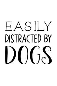 Easily Distracted By Dogs