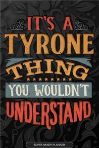 Its A Tyrone Thing You Wouldnt Understand