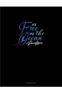 As Free As The Ocean #DanceMom