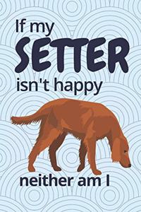 If my Setter isn't happy neither am I