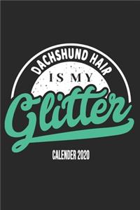 Dachshund Hair Is My Glitter Calender 2020