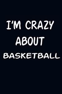 I'am CRAZY ABOUT BASKETBALL