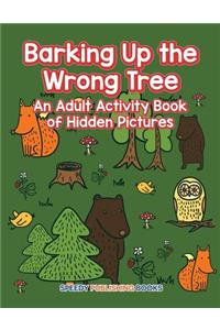 Barking Up the Wrong Tree