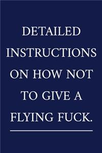 Detailed Instructions On How Not To Give A Flying Fuck