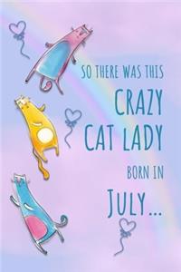 So There Was This Crazy Cat Lady Born in July