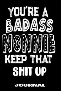 You're A Badass Nonnie Keep That Shit Up