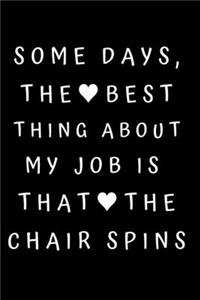 Some Days, The Best Thing About My Job Is That The Chair Spins