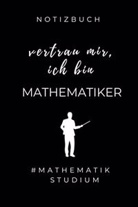 Notizbuch Vertrau Mir, Ich Bin Mathematiker #mathematikstudium