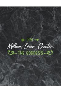 I'm mother, lover, creator, the goddess