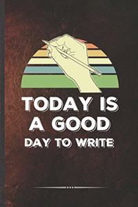 Today Is a Good Day to Write