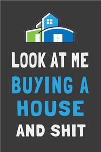 Look At Me Buying a House and Shit