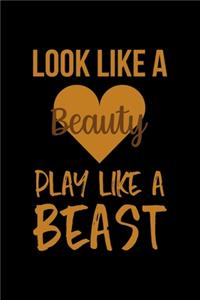 Look Like A Beauty Play Like A Beast