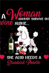 A woman cannot survive on wine alone? she also needs a standard poodle