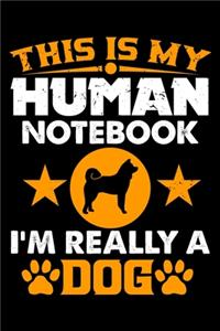 This Is My Human Notebook I'm Really a Dog