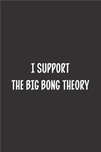 I Support The Big Bong Theory