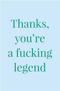 You're a Fucking Legend