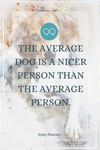 The average dog is a nicer person than the average person.-Blank Lined Notebook-Funny Quote Journal-6