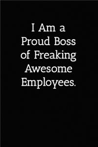 I Am a Proud Boss of Freaking Awesome Employees. Notebook